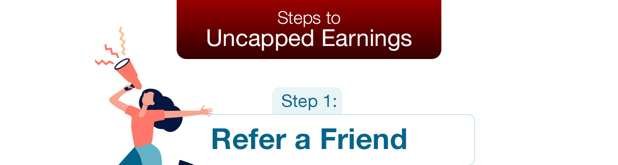 Step 1: Refer A Friend